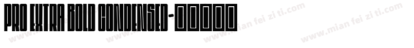 Pro Extra Bold Condensed字体转换